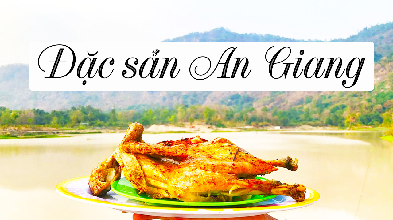 Những món ăn đặc sản phải thử khi đến An Giang