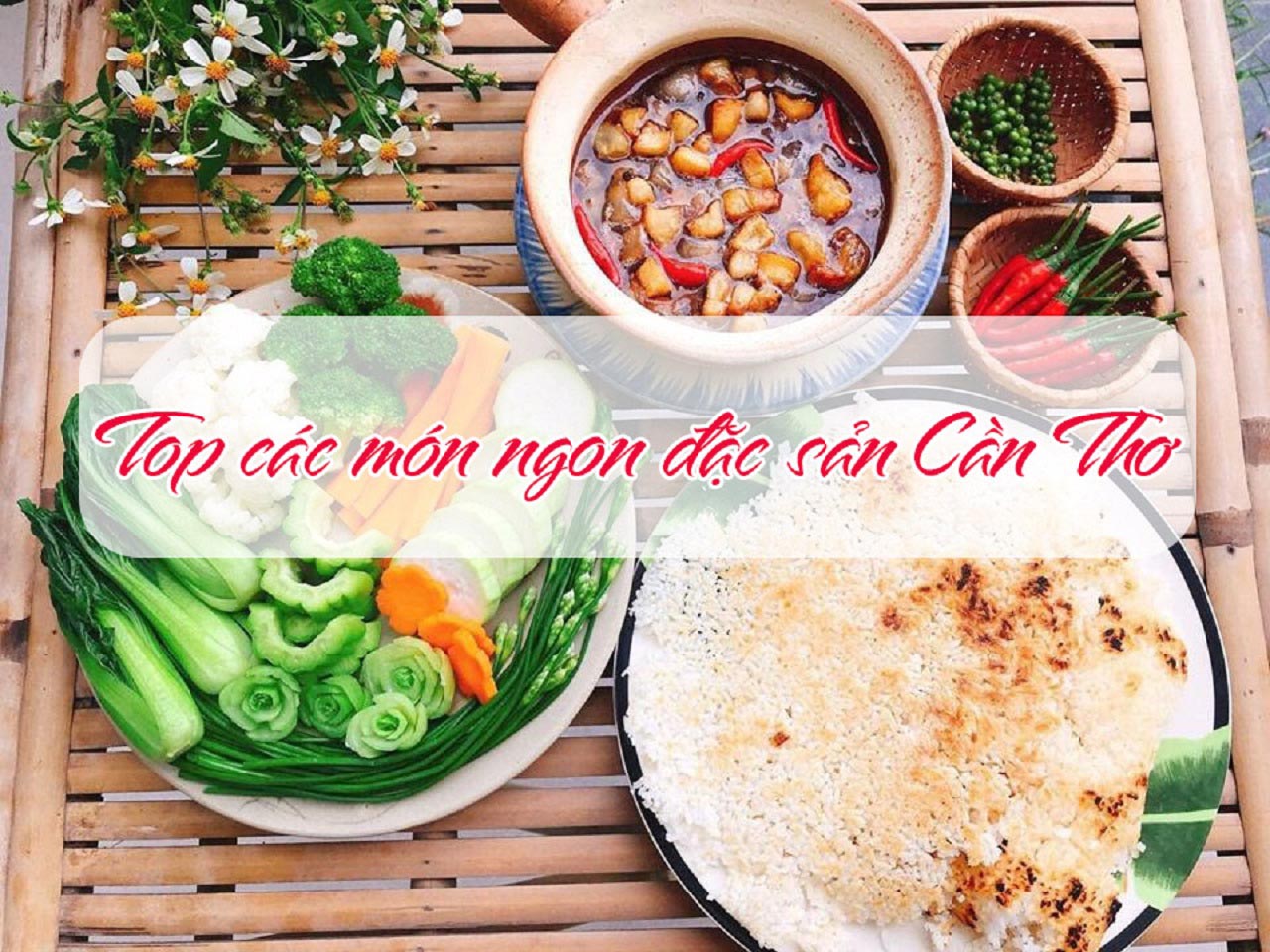 Những món ăn đặc sản phải thử khi đến Cần Thơ