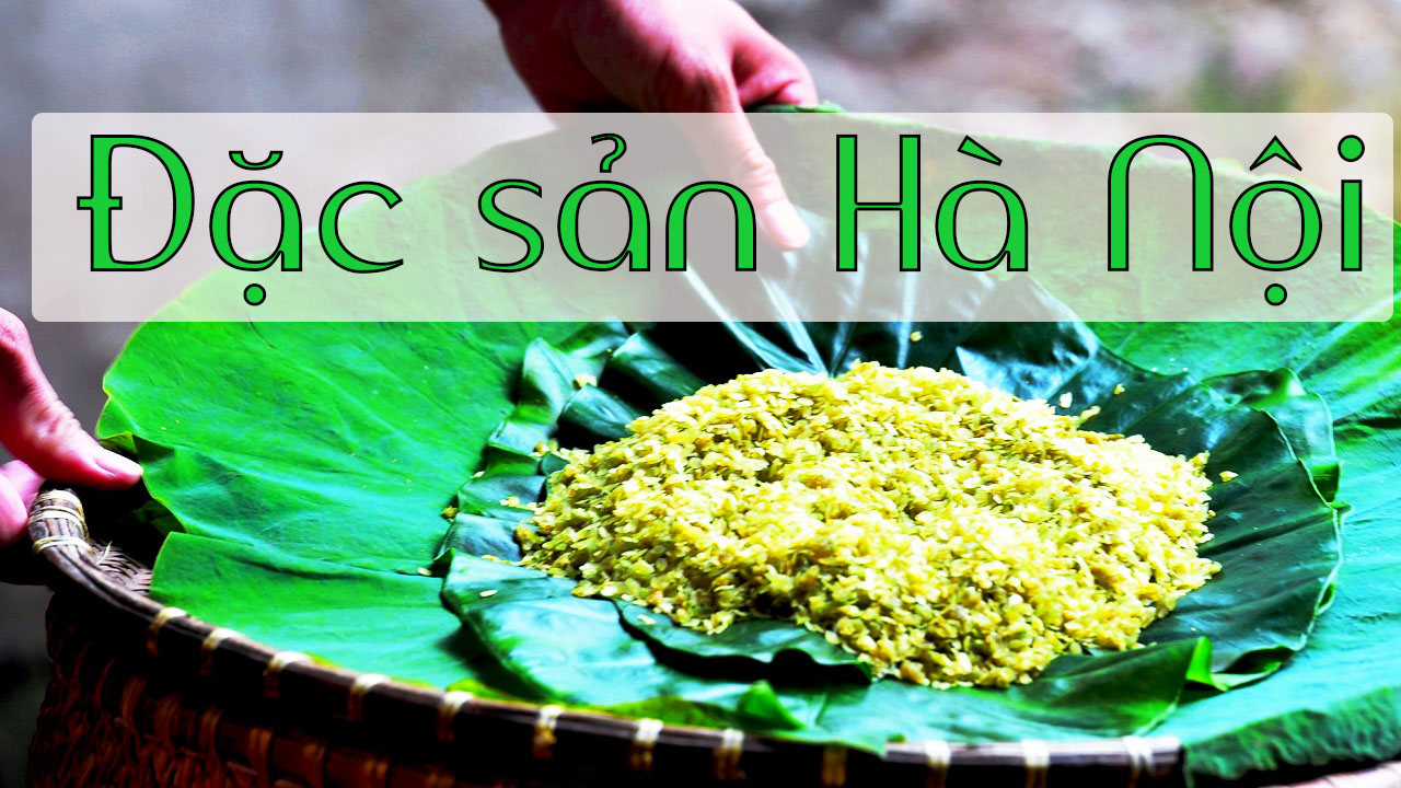 Những món ăn đặc sản phải thử khi đến Hà Nội