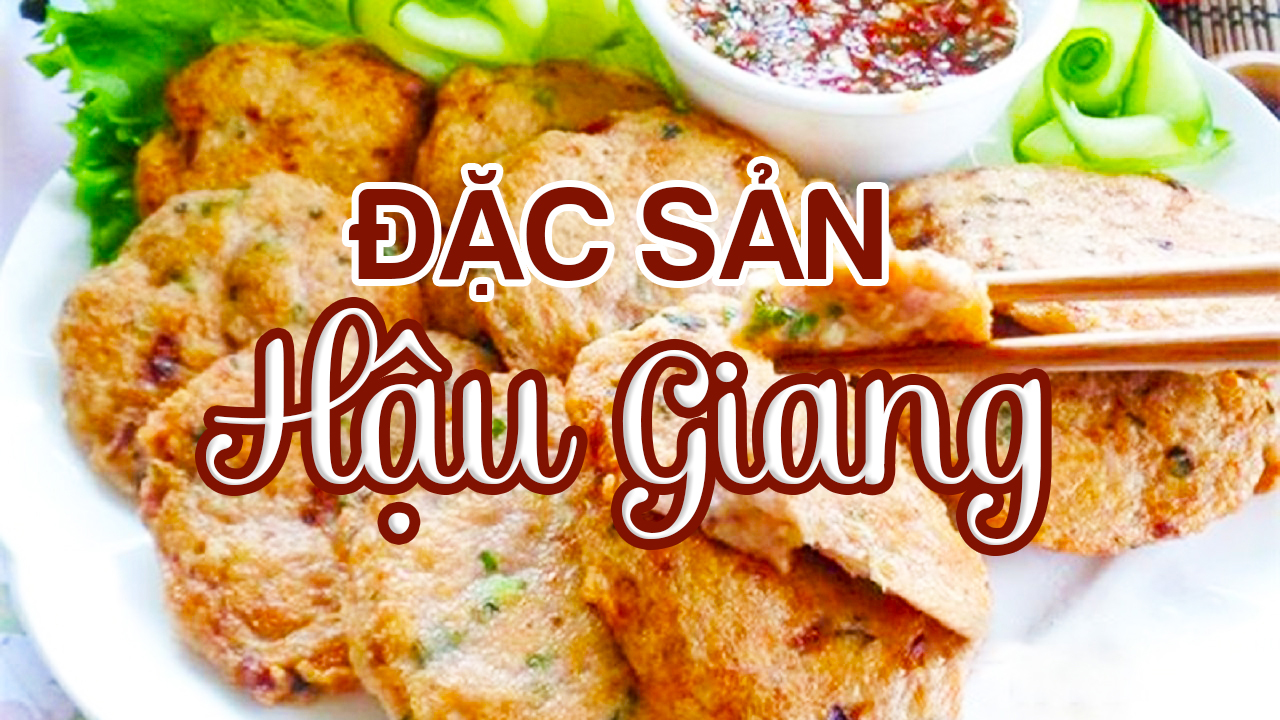 Những món ăn đặc sản phải thử khi đến Hậu Giang