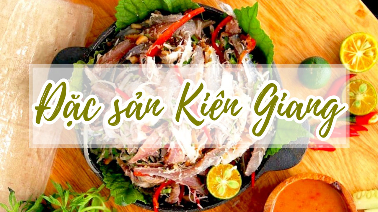 Những món ăn đặc sản phải thử khi đến Kiên Giang