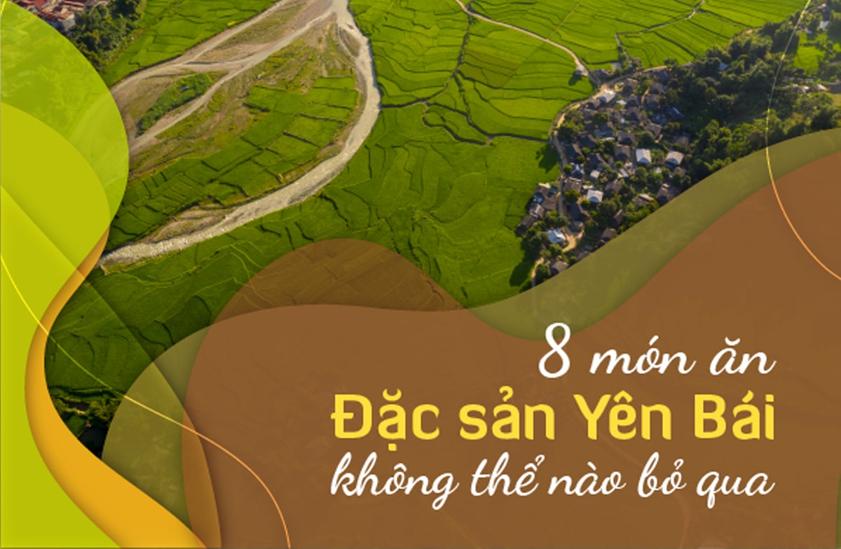 Những món ăn đặc sản phải thử khi đến Yên Bái