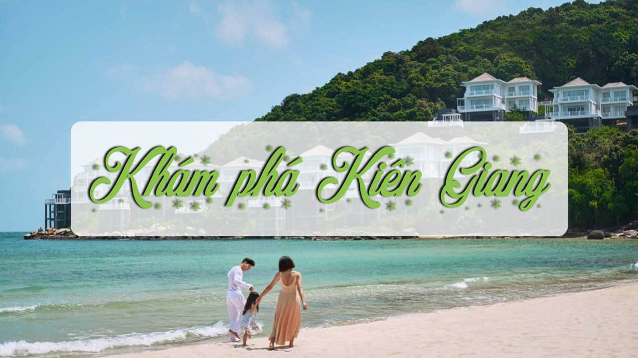 UPDATE Bảng Giá Vé Tham Quan Tại Kiên Giang mới nhất.