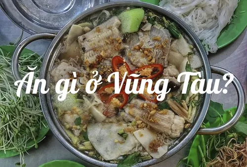 Những món ăn đặc sản phải thử khi đến Bà Rịa - Vũng Tàu