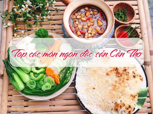 Những món ăn đặc sản phải thử khi đến Cần Thơ