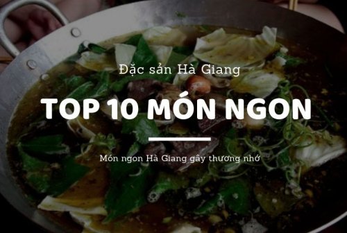Những món ăn đặc sản phải thử khi đến Hà Giang