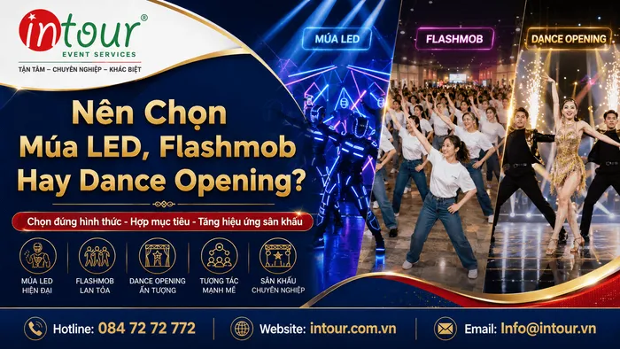 Nên Chọn Múa LED, Flashmob Hay Dance Opening Cho Sự Kiện?
