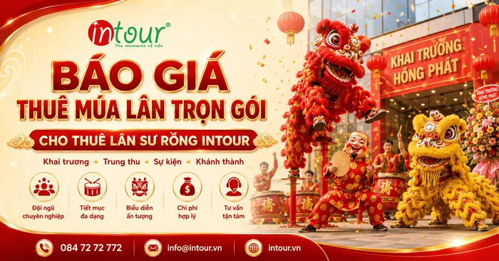 Báo Giá Thuê Múa Lân Trọn Gói | Cho Thuê Lân Sư Rồng INTOUR