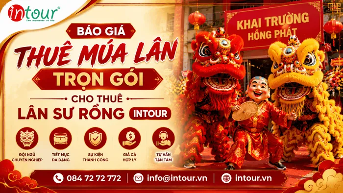 Báo Giá Thuê Múa Lân Trọn Gói | Cho Thuê Lân Sư Rồng INTOUR