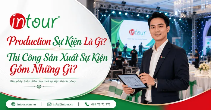 Production Sự Kiện Là Gì? Thi Công Sản Xuất Sự Kiện Gồm Những Gì?